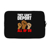 they cant deport all of us Laptop sleeve