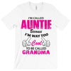 I&rsquo;m Called Auntie Because I&rsquo;m Way Too Cool To Be Called Grandma T-Shirt