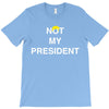 Not My President T-Shirt