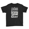 legends are born in may Youth Tee