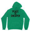 peace is cheaper awesome Unisex Hoodie