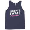 i don't sweat i sparkle Tank Top