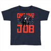 quit your job! Toddler T-shirt