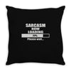 sarcasm now loading Throw Pillow