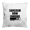 sarcasm now loading (2) Throw Pillow