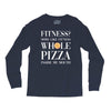 fitness? more like fitness whole pizza inside my mouth Long Sleeve Shirts