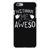 without me, it's just aweso iPhone 6 Plus/6s Plus Case