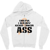 Careful I Already Kicked Cancer Ass Zipper Hoodie