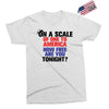 on a scale of one to america how free are you tonight Exclusive T-shirt