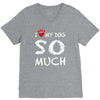 i love my dog so much V-Neck Tee