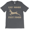 eat more fast food T-Shirt
