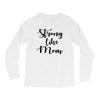 strong like mom Long Sleeve Shirts
