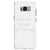 take me drunk i'm home Samsung Galaxy S8 Plus