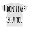 i don'tcare about you All Over Men's T-shirt