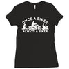 once a biker always a biker motorcycle Ladies Fitted T-Shirt