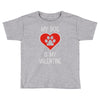 my dog is my valentine Toddler T-shirt