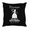 Princesses Are Born In September Throw Pillow