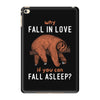 Why Fall In Love If You Can Fall Aslepp iPad Mini 4