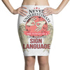 who knows sign language Pencil Skirts