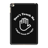 don't touch me i might catch the ugly! iPad Mini 4