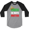 cinco de mayo  drunk lives matter 3/4 Sleeve Shirt