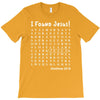 i Found Jesus T-Shirt