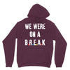 Friends Quote - We Were On A Break Hoodie
