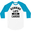 running late is my cardio 3/4 Sleeve Shirt