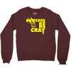 snitches be cray Crewneck Sweatshirt