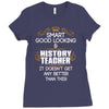 Smart Good Looking History Teacher Doesnt Get Better Than Ladies Fitted T-Shirt
