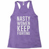 nasty women keep fighting Racerback Tank