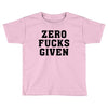 Zero Fucks Given Toddler T-shirt