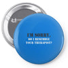 resemble your therapist Pin-back button
