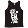 Be my valentine Tank Top