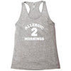 allergic 2 mornings funny slogan Racerback Tank