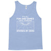its all fun and games until someone divides Tank Top