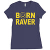 born raver party dance festival funny Ladies Fitted T-Shirt
