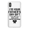 I'm Your Father's Day Gift Mom Says You're Welcome Girl iPhoneX