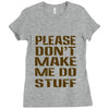 don't make me do stuff Ladies Fitted T-Shirt