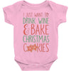 i just want to drink wine &amp; bake christmas cookies Baby Bodysuit