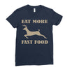 eat more fast food Ladies Fitted T-Shirt