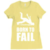 born to fail failer depp ungl&uuml;ck fun funny failure Ladies Fitted T-Shirt