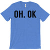 oh ok awesome T-Shirt