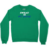 sweat is fat crying Crewneck Sweatshirt