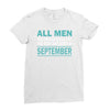 all men are created equal but the best are born in september Ladies Fitted T-Shirt