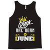 Kings Are Born In June Tank Top