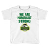 We Are Humboldt Strong Toddler T-shirt