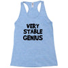 very stable genius Racerback Tank