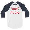 Wait 3/4 Sleeve Shirt