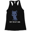 don't tell me to smile Racerback Tank